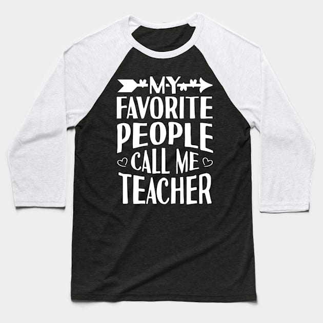 My Favorite People Call Me Teacher Baseball T-Shirt by Tesszero